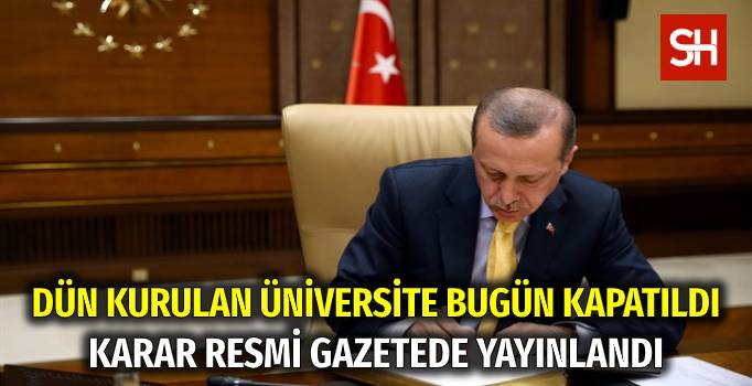 cumhurbaskani-erdoganin-dun-yanlislikla-kurdugu-universite-bugun-kapatildi