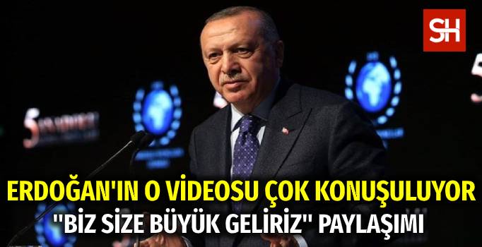 erdoganin-paylastigi-o-video-cok-konusuluyor-biz-size-buyuk-geliriz