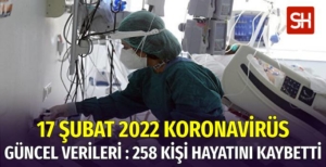 17-subat-2022-koronavirus-verileri-258-kisi-hayatini-kaybetti