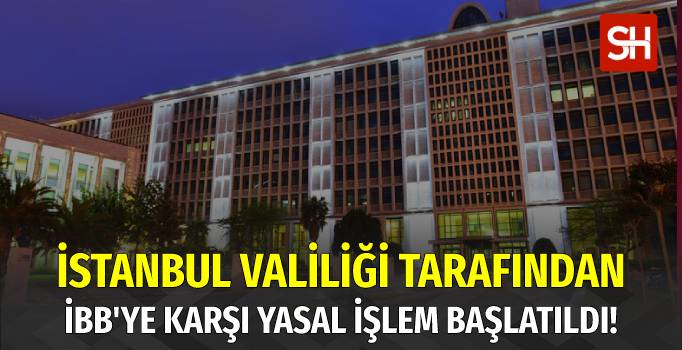 istanbul-valiliginden-ibbye-yasal-islem