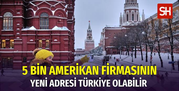 rusyadan-cikan-5-bin-amerikan-firmasinin-yeni-adresi-turkiye-olabilir