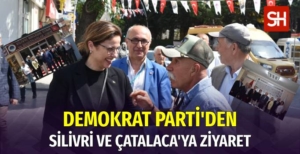demokrat-partiden-catalca-ve-silivriye-ziyaret