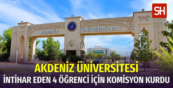 akdeniz-universitesi-intihar-eden-ogrenciler-hakkinda-komisyon-kurdu