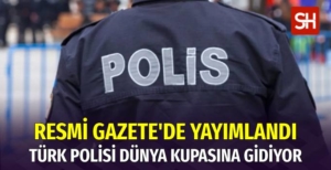 dunya-kupasina-turk-polisinin-gidecegi-resmi-gazetede-yayimlandi