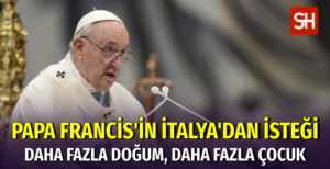 Papa Francis'ten İtalyanlara Çocuk Çağrısı