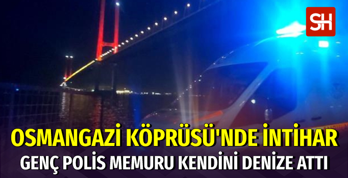 Polis Memuru Osmangazi Köprüsü'nde İntihar Etti