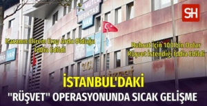 istanbuldaki-rusvet-operasoyununda-sicak-gelisme