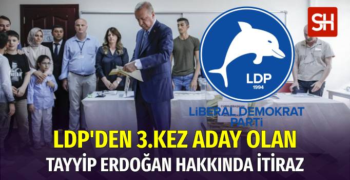ldp-erdoganin-3-kez-adaylik-basvurusunun-gecersiz-sayilmasi-icin-yskya-basvurdu