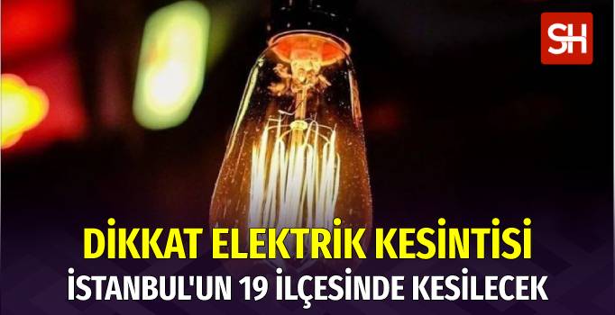 istanbulun-19-ilcesinde-elektrik-kesintisi-yasanacak