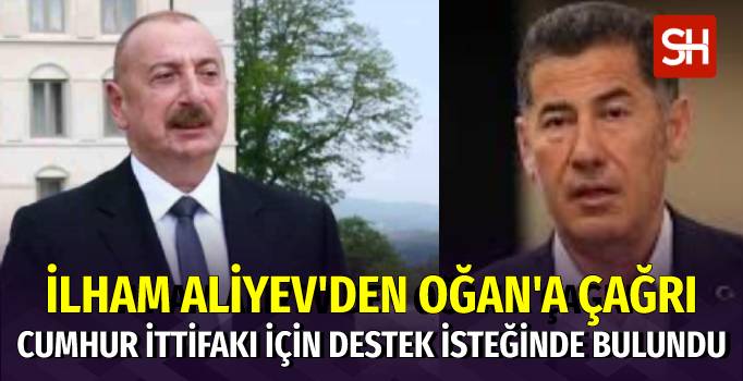 Aliyev’den Oğan’a Cumhur İttifakı Çağrısı