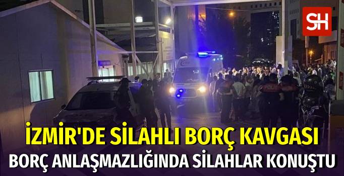 İzmir’de Borç Yüzünden Silahlar Patladı: 1’i Ağır 5 Kişi Hastanelik