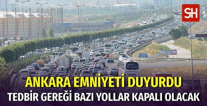 Yarın Ankara’da Bazı Yollar Kapalı Olacak