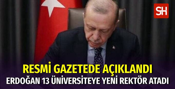 Cumhurbaşkanı Erdoğan'dan 13 Yeni Rektör Atandı