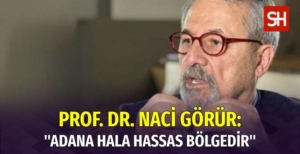 Adana’da 5,5’lik Deprem Sonrası Prof. Dr. Naci Görür’den Önemli Uyarılar