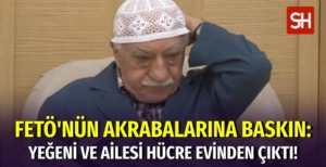 Fetullah Gülen'in Akrabalarına Operasyon