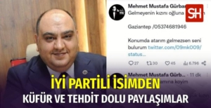 İYİ Parti Gaziantep Milletvekili'nin Küfür ve Tehdit Dolu Paylaşımları Ortaya Çıktı