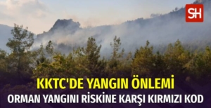 KKTC'de Orman Yangınına Önlem