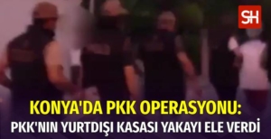 Konya’da PKK’nın ‘‘Yurt Dışı Kasası’’ Ele Geçirildi