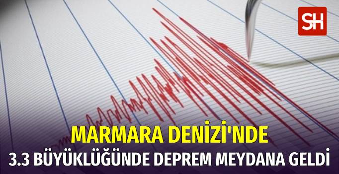 Marmara Denizi'nde 3.3 Büyüklüğünde Deprem