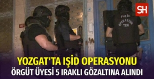 Yozgat'ta IŞİD Üyesi 5 Iraklı Yakalandı