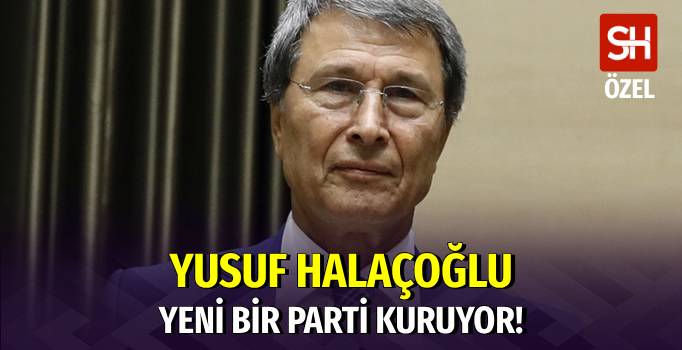 Yusuf Halaçoğlu yeni parti kuruyor!