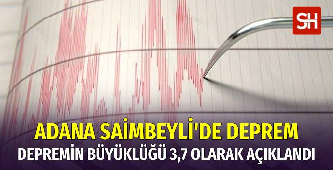 Adana Saimbeyli'de 3.7 Büyüklüğünde Deprem