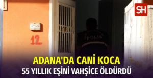 Adana’da 55 Yıllık Eşini Öldüren Cani Adam