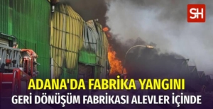 Adana'da Geri Dönüşüm Fabrikasında Yangın