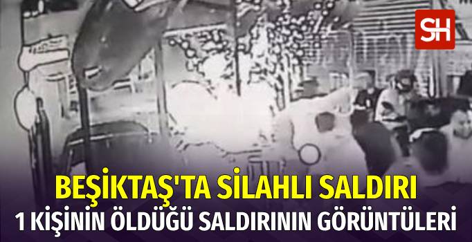 Beşiktaş'ta Restorana Silahlı Saldırı