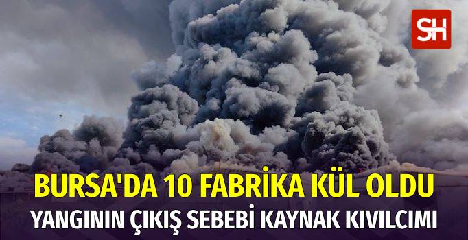 Bursa’da Kaynak Kıvılcımı 10 Fabrikayı Yaktı