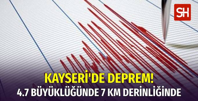 Kayseri'de 4.7 Büyüklüğünde Deprem