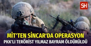 MİT, Sincar'da PKK/KCK'nın Sözde Kurye Sorumlusu Yılmaz Bayram'ı Öldürdü