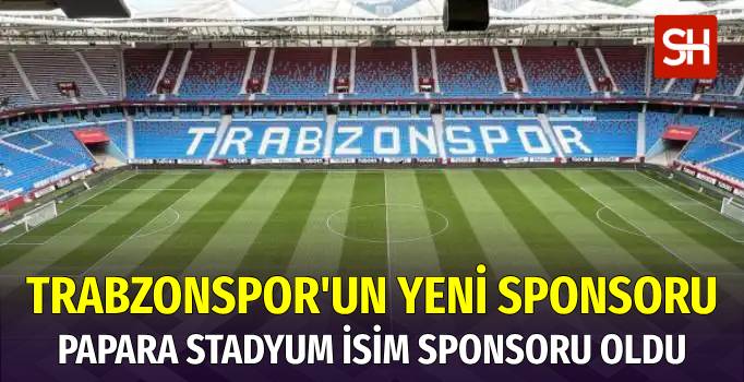 Papara, Trabzonspor’un Stadyum İsim Sponsoru Oldu