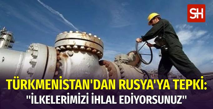 Rusya’nın Üçlü Gaz Birliği Projesi Türkmenistan’ı Kızdırdı