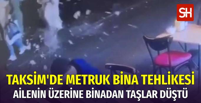 Taksim'de Binadan Düşen Taşlar Ailenin Üstüne Düştü