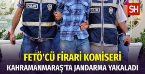 Firari FETÖ'cü Komiser Kahramanmaraş'ta Yakalandı