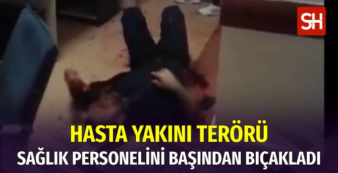 Gaziantep'te Hasta Yakını Sağlık Çalışanını Bıçakladı