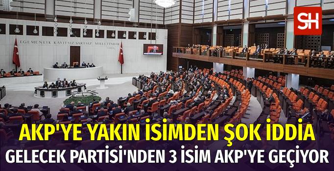 Gelecek Partisi'nin 3 Milletvekili AKP'ye Katılıyor
