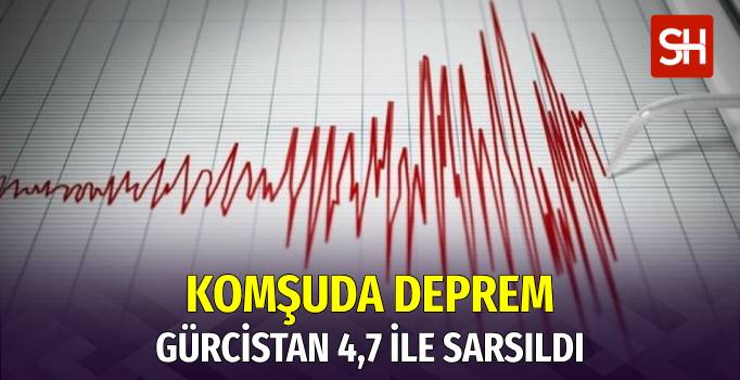 Gürcistan’da 4,7’lik Deprem