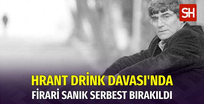 Hrant Dink Cinayeti Davasında Firari Sanık Serbest Bırakıldı