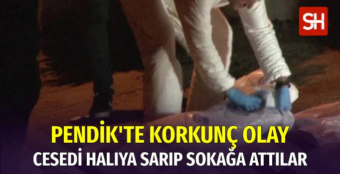 İstanbul Pendik’te Halıya Sarılı Ceset Şoku