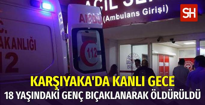 İzmir'de 18 Yaşındaki Genç Bıçaklanarak Öldürüldü