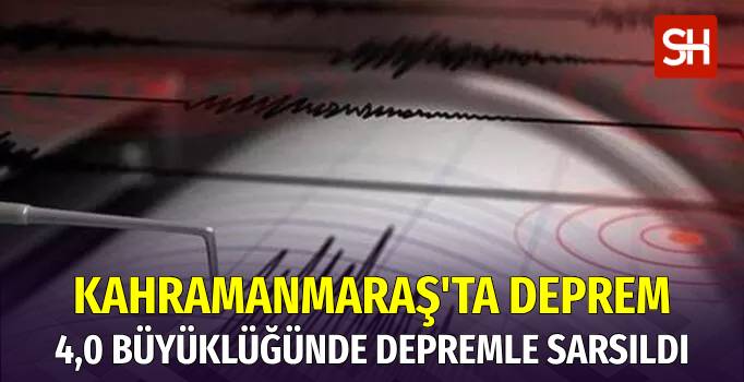 Kahramanmaraş'ta 4 Büyüklüğünde Deprem