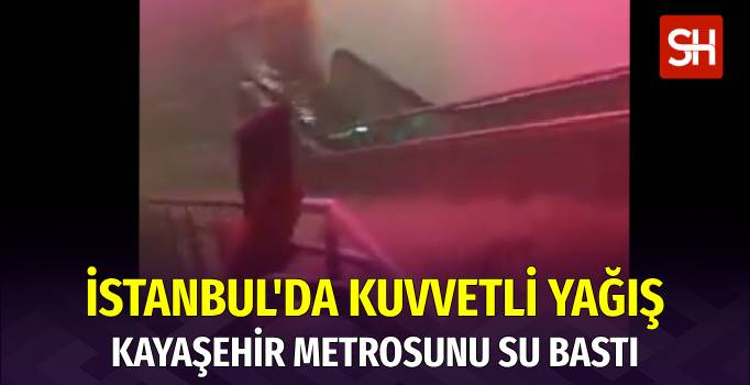 Kayaşehir Metro İstasyonunu Su Bastı