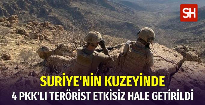 Suriye'nin Kuzeyinde 4 PKK'lı Terörist Etkisiz Hale Getirildi