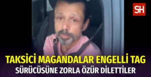 Taksiciler Engelli TAG Sürücüsüne Zorla Özür Dilettirip Videoya Aldılar