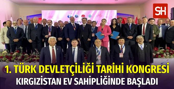 Türk Devletçiliği Tarihi Kongresi Kırgızistan’da Başladı
