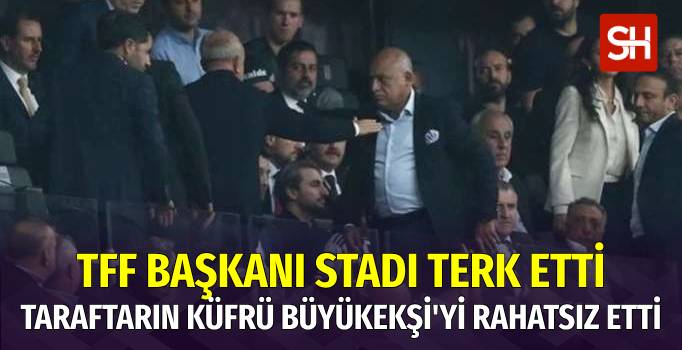 TFF Başkanı Büyükekşi, Beşiktaşlıların Tepkisiyle Stadyumu Terk Etti