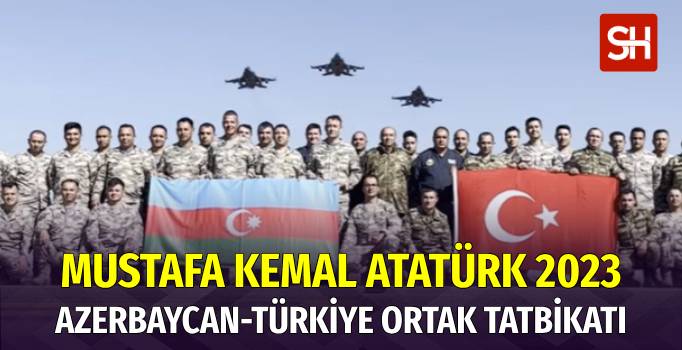 Türkiye ve Azerbaycan'dan Ortak 'Mustafa Kemal Atatürk 2023' Tatbikatı