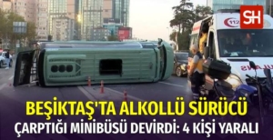 Zincirlikuyu'da Alkollü Sürücü Minibüse Çarptı: 4 Yaralı